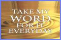 ___ my word for it